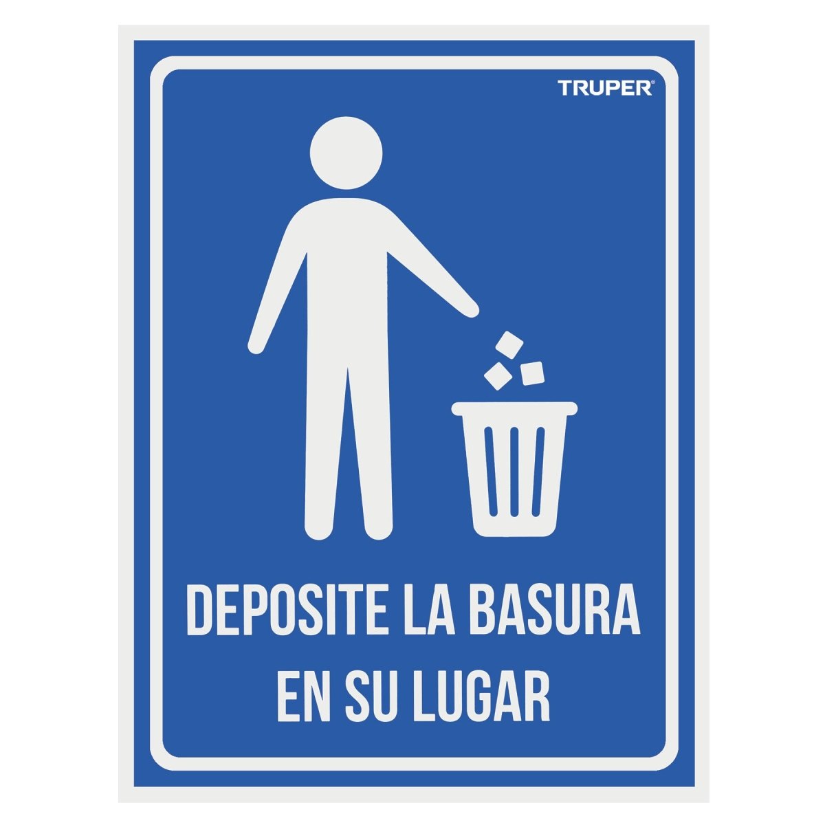 LETRERO "DEPOSITE LA BASURA EN SU LUGAR" TRUPER - SUPERMIX